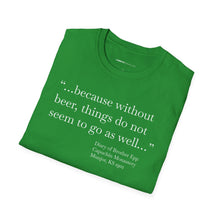 Load image into Gallery viewer, Without Beer Things Don&#39;t Go So Well - Currently Drinking Unisex Softstyle T-Shirt - Creative Media Commerce
