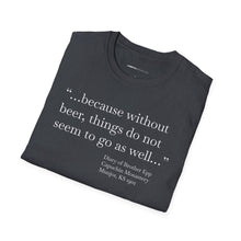 Load image into Gallery viewer, Without Beer Things Don&#39;t Go So Well - Currently Drinking Unisex Softstyle T-Shirt - Creative Media Commerce