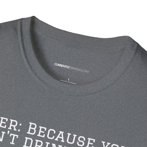 Can't Drink Bacon - Currently Drinking Unisex Softstyle T-Shirt - Creative Media Commerce