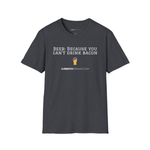 Can't Drink Bacon - Currently Drinking Unisex Softstyle T-Shirt - Creative Media Commerce