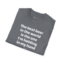 Load image into Gallery viewer, Best Beer In The World Currently Drinking Unisex Softstyle T-Shirt