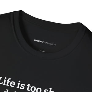Life Is Too Short For Bad Beer - Currently Drinking Unisex Softstyle T-Shirt - Creative Media Commerce