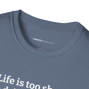 Life Is Too Short For Bad Beer - Currently Drinking Unisex Softstyle T-Shirt - Creative Media Commerce