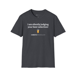 Judging Your Beer - Currently Drinking Unisex Softstyle T-Shirt - Creative Media Commerce