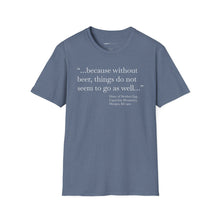 Load image into Gallery viewer, Without Beer Things Don&#39;t Go So Well - Currently Drinking Unisex Softstyle T-Shirt - Creative Media Commerce