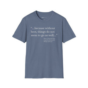 Without Beer Things Don't Go So Well - Currently Drinking Unisex Softstyle T-Shirt - Creative Media Commerce