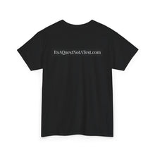 Load image into Gallery viewer, "It's A Quest Not A Test"  Graphic Tee