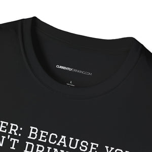 Can't Drink Bacon - Currently Drinking Unisex Softstyle T-Shirt - Creative Media Commerce