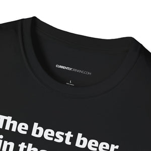 Best Beer In The World Currently Drinking Unisex Softstyle T-Shirt