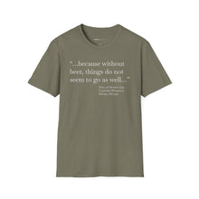 Load image into Gallery viewer, Without Beer Things Don&#39;t Go So Well - Currently Drinking Unisex Softstyle T-Shirt - Creative Media Commerce