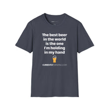 Load image into Gallery viewer, Best Beer In The World Currently Drinking Unisex Softstyle T-Shirt