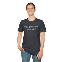 Load image into Gallery viewer, Reality Is An Illusion - Currently Drinking Unisex Softstyle T-Shirt - Creative Media Commerce