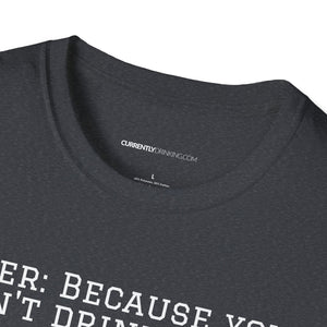 Can't Drink Bacon - Currently Drinking Unisex Softstyle T-Shirt - Creative Media Commerce