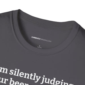 Judging Your Beer - Currently Drinking Unisex Softstyle T-Shirt - Creative Media Commerce