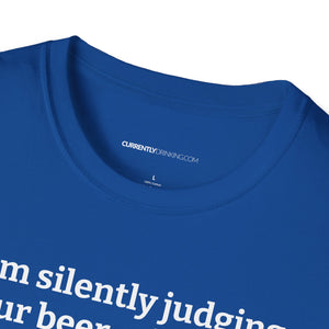 Judging Your Beer - Currently Drinking Unisex Softstyle T-Shirt - Creative Media Commerce