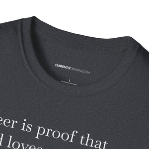 Beer Is Proof - Currently Drinking Unisex Softstyle T-Shirt