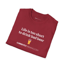 Load image into Gallery viewer, Life Is Too Short For Bad Beer - Currently Drinking Unisex Softstyle T-Shirt - Creative Media Commerce