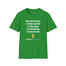 Load image into Gallery viewer, Best Beer In The World Currently Drinking Unisex Softstyle T-Shirt