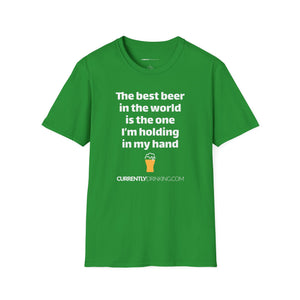 Best Beer In The World Currently Drinking Unisex Softstyle T-Shirt