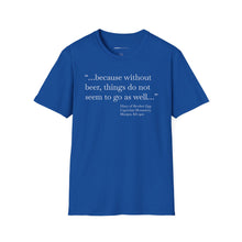 Load image into Gallery viewer, Without Beer Things Don&#39;t Go So Well - Currently Drinking Unisex Softstyle T-Shirt - Creative Media Commerce