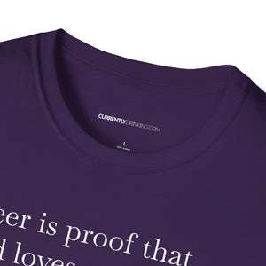 Beer Is Proof - Currently Drinking Unisex Softstyle T-Shirt