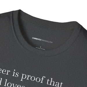 Beer Is Proof - Currently Drinking Unisex Softstyle T-Shirt