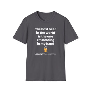 Best Beer In The World Currently Drinking Unisex Softstyle T-Shirt