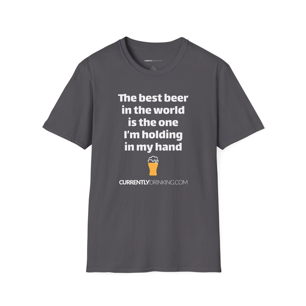 Best Beer In The World Currently Drinking Unisex Softstyle T-Shirt