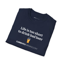 Load image into Gallery viewer, Life Is Too Short For Bad Beer - Currently Drinking Unisex Softstyle T-Shirt - Creative Media Commerce