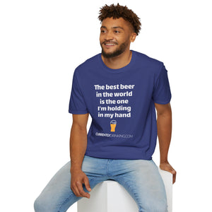 Best Beer In The World Currently Drinking Unisex Softstyle T-Shirt