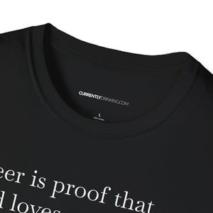 Beer Is Proof - Currently Drinking Unisex Softstyle T-Shirt