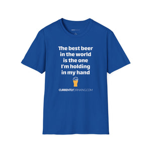 Best Beer In The World Currently Drinking Unisex Softstyle T-Shirt