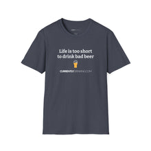 Load image into Gallery viewer, Life Is Too Short For Bad Beer - Currently Drinking Unisex Softstyle T-Shirt - Creative Media Commerce