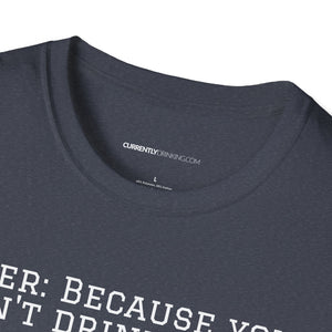 Can't Drink Bacon - Currently Drinking Unisex Softstyle T-Shirt - Creative Media Commerce