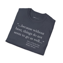 Load image into Gallery viewer, Without Beer Things Don&#39;t Go So Well - Currently Drinking Unisex Softstyle T-Shirt - Creative Media Commerce