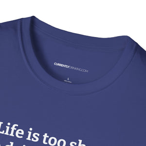 Life Is Too Short For Bad Beer - Currently Drinking Unisex Softstyle T-Shirt - Creative Media Commerce