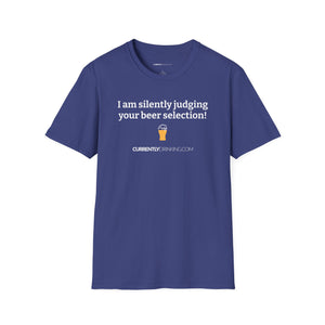 Judging Your Beer - Currently Drinking Unisex Softstyle T-Shirt - Creative Media Commerce
