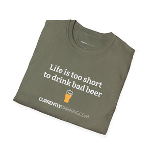 Life Is Too Short For Bad Beer - Currently Drinking Unisex Softstyle T-Shirt - Creative Media Commerce