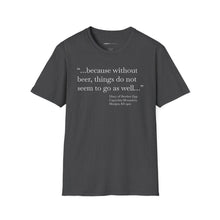 Load image into Gallery viewer, Without Beer Things Don&#39;t Go So Well - Currently Drinking Unisex Softstyle T-Shirt - Creative Media Commerce