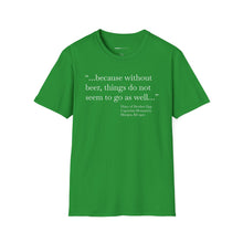 Load image into Gallery viewer, Without Beer Things Don&#39;t Go So Well - Currently Drinking Unisex Softstyle T-Shirt - Creative Media Commerce