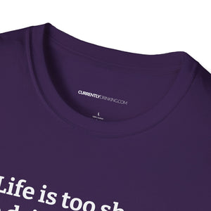Life Is Too Short For Bad Beer - Currently Drinking Unisex Softstyle T-Shirt - Creative Media Commerce