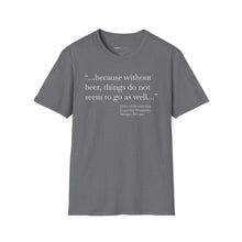 Load image into Gallery viewer, Without Beer Things Don&#39;t Go So Well - Currently Drinking Unisex Softstyle T-Shirt - Creative Media Commerce