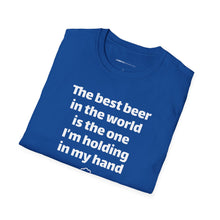 Load image into Gallery viewer, Best Beer In The World Currently Drinking Unisex Softstyle T-Shirt