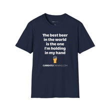 Load image into Gallery viewer, Best Beer In The World Currently Drinking Unisex Softstyle T-Shirt