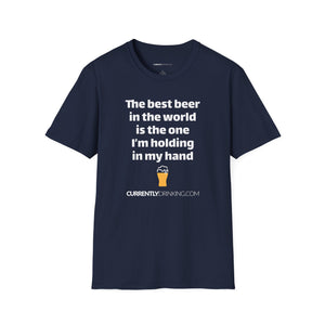 Best Beer In The World Currently Drinking Unisex Softstyle T-Shirt