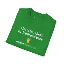 Load image into Gallery viewer, Life Is Too Short For Bad Beer - Currently Drinking Unisex Softstyle T-Shirt - Creative Media Commerce