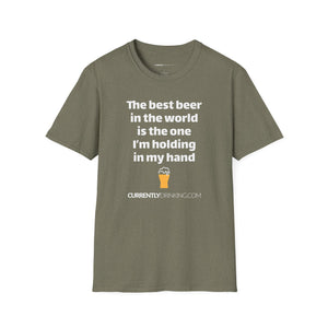 Best Beer In The World Currently Drinking Unisex Softstyle T-Shirt