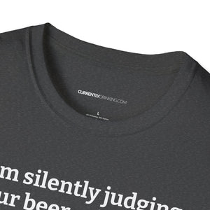 Judging Your Beer - Currently Drinking Unisex Softstyle T-Shirt - Creative Media Commerce