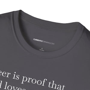 Beer Is Proof - Currently Drinking Unisex Softstyle T-Shirt