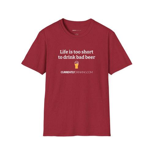 Life Is Too Short For Bad Beer - Currently Drinking Unisex Softstyle T-Shirt - Creative Media Commerce